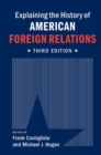 Image for Explaining the History of American Foreign Relations