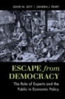 Image for Escape from Democracy: The Role of Experts and the Public in Economic Policy