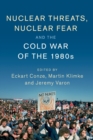 Image for Nuclear threats, nuclear fear and the Cold War of the 1980s