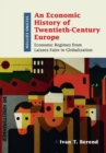 Image for An economic history of twentieth-century Europe  : economic regimes from laissez-faire to globalization