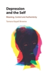 Image for Depression and the self  : meaning, control and authenticity