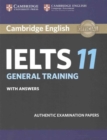 Image for Cambridge IELTS 11  : authentic examination papers: General training student&#39;s book with answers