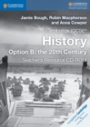 Image for Cambridge IGCSE® History Option B: the 20th Century Teacher&#39;s Resource CD-ROM