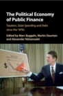 Image for The political economy of public finance  : taxation, state spending and debt since the 1970s