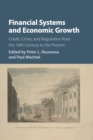 Image for Financial systems and economic growth  : credit, crises, and regulation from the 19th century to the present