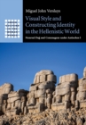 Image for Visual Style and Constructing Identity in the Hellenistic World