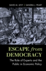 Image for Escape from democracy  : the role of experts and the public in economic policy