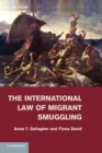 Image for The International Law of Migrant Smuggling