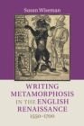 Image for Writing Metamorphosis in the English Renaissance