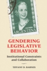 Image for Gendering legislative behavior  : institutional constraints and collaboration