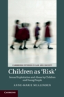 Image for Children as &#39;risk&#39;  : sexual exploitation and abuse by children and young people