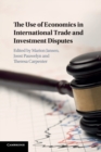 Image for The use of economics in international trade and investment disputes