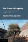 Image for The power of legality  : practices of international law and their politics