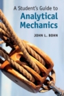 Image for A student&#39;s guide to analytical mechanics