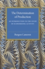 Image for The determination of production  : an introduction to the study of economizing activity