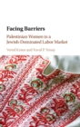 Image for Facing barriers  : Palestinian women in a Jewish-dominated labor market