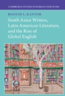 Image for South Asian Writers, Latin American Literature, and the Rise of Global English