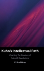 Image for Kuhn&#39;s intellectual path  : charting The structure of scientific revolutions