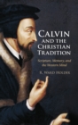 Image for Calvin and the Christian tradition  : scripture, memory, and the Western mind