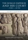 Image for The Roman emperor and his court  : C.30 BC - C. AD 300Volume II,: A sourcebook