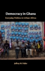 Image for Democracy in Ghana  : everyday politics in urban Africa