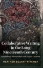 Image for Collaborative Writing in the Long Nineteenth Century