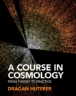 Image for A course in cosmology  : from theory to practice
