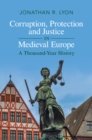 Image for Corruption, protection and justice in medieval Europe  : a thousand-year history
