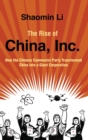 Image for The rise of China, Inc  : how the Chinese Communist Party transformed China into a giant