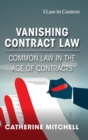Image for Vanishing contract law  : common law in the age of contracts
