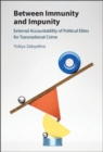 Image for Between immunity and impunity  : external accountability of political elites for transnational crime