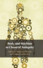 Image for Body and Machine in Classical Antiquity