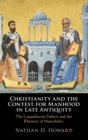 Image for Christianity and the contest for manhood in late antiquity  : the Cappadocian Fathers and the rhetoric of masculinity