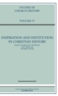 Image for Inspiration and Institution in Christian History: Volume 57