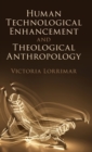 Image for Human Technological Enhancement and Theological Anthropology