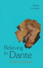 Image for Believing in Dante  : truth in fiction