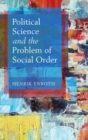 Image for Political Science and the Problem of Social Order