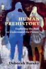 Image for Human prehistory  : exploring the past to understand the future