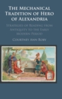 Image for The mechanical tradition of Hero of Alexandria