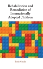 Image for Rehabilitation and Remediation of Internationally Adopted Children