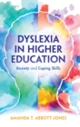 Image for Dyslexia in higher education  : anxiety and coping skills