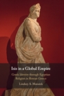 Image for Isis in a global empire  : Greek identity through Egyptian religion in Roman Greece
