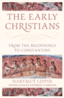 Image for The early Christians  : from the beginnings to Constantine