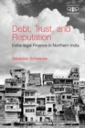 Image for Debt, trust and reputation  : extra-legal finance in Northern India