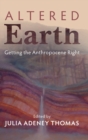 Image for Altered Earth  : getting the Anthropocene right