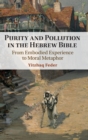 Image for Purity and pollution in the Hebrew Bible  : from embodied experience to moral metaphor