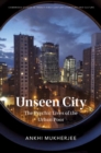 Image for Unseen city  : the psychic lives of the urban poor