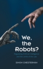 Image for We, the robots?  : regulating artificial intelligence and the limits of the law