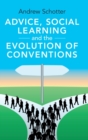 Image for Advice, Social Learning and the Evolution of Conventions