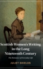 Image for Scottish women&#39;s writing in the long nineteenth century  : the romance of everyday life
